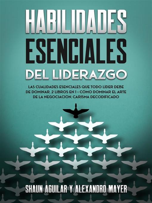 Title details for Habilidades Esenciales del Liderazgo by Alexandro Mayer - Available